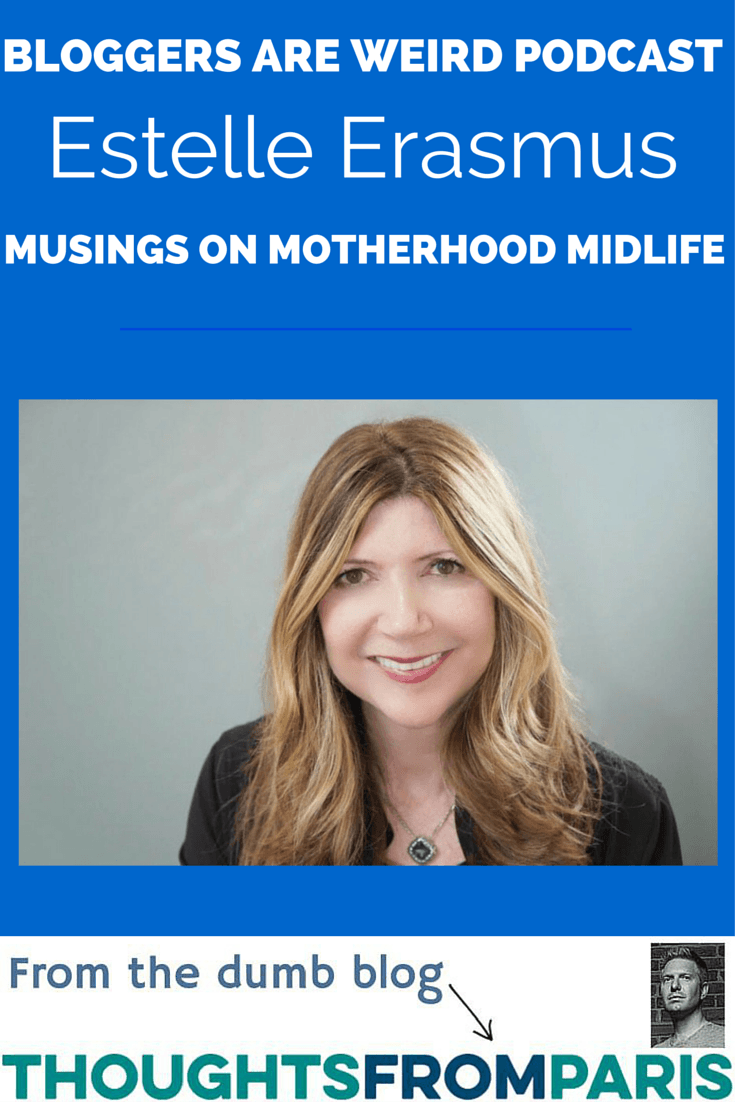 Bloggers are Weird Podcast - Estelle Erasmus - Musings on Motherhood Midlife