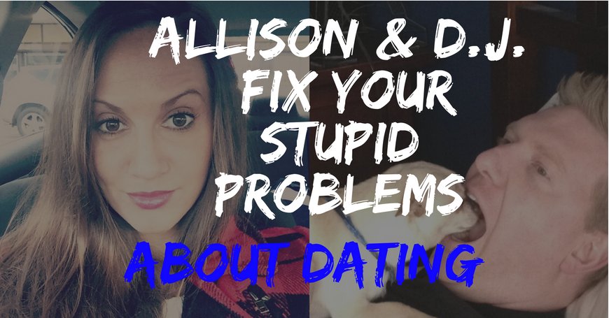 allison arnone and dj paris fix your stupid problems about dating